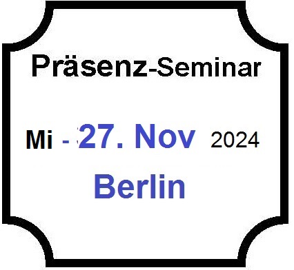 Mi - 27. November 2024 - Berlin - Präsenz-Seminar