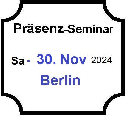 Sa- 30. November 2024 - Berlin - Präsenz-Seminar