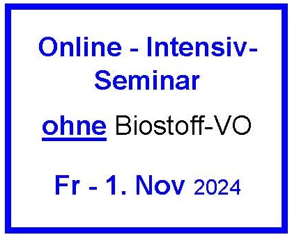 Fr - 1. November 2024 - Online-Intensivseminar - ohne Biostoff-VO