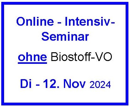 Di - 12. November 2024 - Online-Intensivseminar - ohne Biostoff-VO