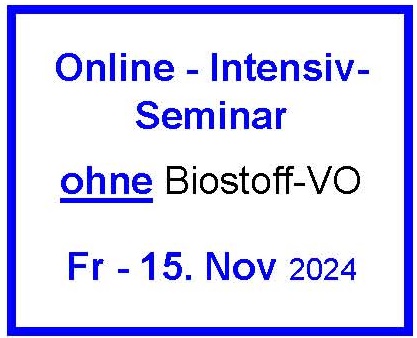 Fr - 15. November 2024 - Online-Intensivseminar - ohne Biostoff-VO