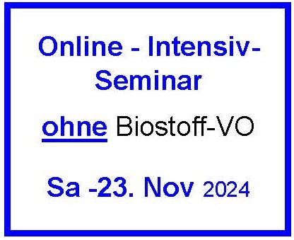Sa - 23. November 2024 - Online-Intensivseminar - ohne Biostoff-VO