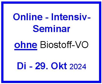 Di - 29. Oktober 2024 - Online-Intensivseminar - ohne Biostoff-VO