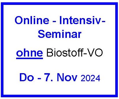 Do - 7. November 2024 - Online-Intensivseminar - ohne Biostoff-VO