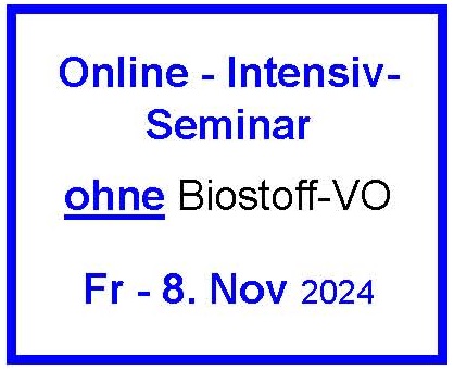 Fr - 8. November 2024 - Online-Intensivseminar - ohne Biostoff-VO
