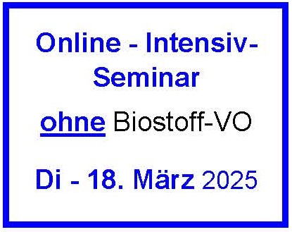 Di - 18. März 2025 - Online-Intensivseminar - ohne Biostoff-VO