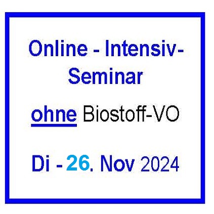 Di - 26. November 2024 - Online-Intensivseminar - ohne Biostoff-VO