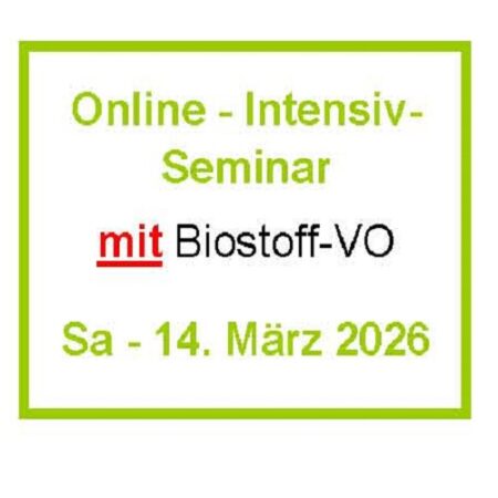 Sa - 14. März 2026 - Online-Intensivseminar - mit Biostoff-VO