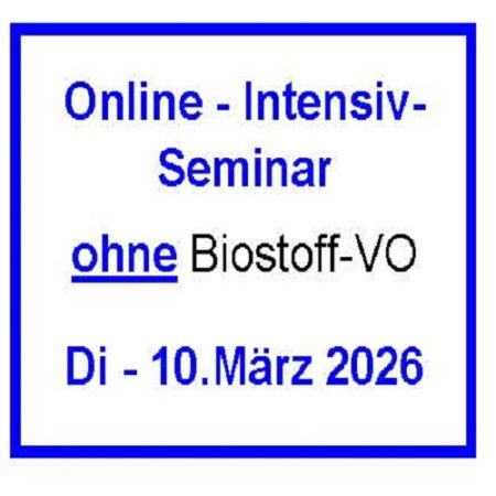 Di - 10. März 2026 - Online-Intensivseminar - ohne Biostoff-VO